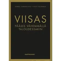 Kauppakamari Sammalisto, Viisas pääsee vähemmällä taloudessakin - Miten teet oman talouden hallinnasta, säästämisestä sekä sijoittamisesta helppoa ja hauskaa