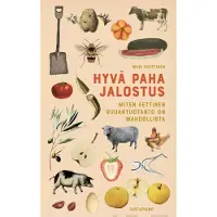 Koistinen, Hyvä paha jalostus - Miten eettinen ruuantuotanto on mahdollista