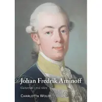Wolff, Johan Fredrik Aminoff - Gustavian i två riken