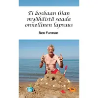Furman, Ei koskaan liian myöhäistä saada onnellinen lapsuus