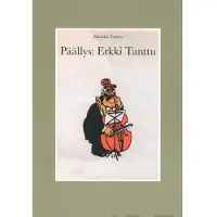 Markku Tanttu : Päällys: Erkki Tanttu : kirjankansitaidetta seitsemältä vuosikymmeneltä