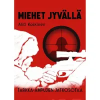 Koskinen, Miehet jyvällä - Tarkka-ampujien jatkosota