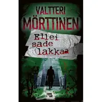 Valtteri Mörttinen : Ellei sade lakkaa