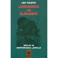 Tolstoi, Luonnosta ja elämästä - Satuja ja kertomuksia lapsille