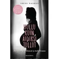 Naakka, Hullu kuin äidiksi tullut - Äitiyden pilvilinnat ja todellisuus