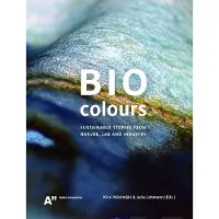 Biocolours - Sustainable Stories From Nature, Lab and Industry