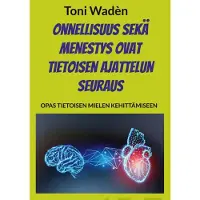 Waden, Onnellisuus sekä menestys ovat tietoisen ajattelun seuraus