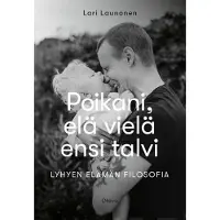 Launonen, Poikani, elä vielä ensi talvi - Lyhyen elämän filosofia