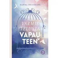 Varmistelusta vapauteen