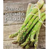 Hanne Kinnunen : Parsaa omasta pihasta