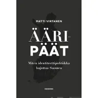 Docendo Virtanen, Ääripäät - Miten identiteettipolitiikka hajottaa Suomea