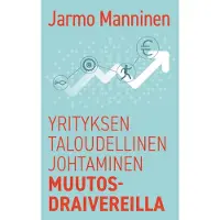 Manninen, Yrityksen taloudellinen johtaminen muutosdraivereilla