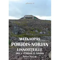 Myllymäki, Matkaopas Pohjois-Norjan linnoitteille - Osa 1. Itärajalta Tanaan