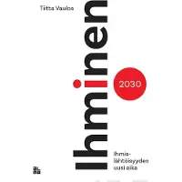 Vaulos, Ihminen 2030 - Ihmislähtöisyyden uusi aika