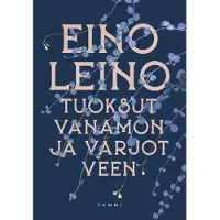 Eino Leino: Tuoksut Vanamon Ja Varjot Veen