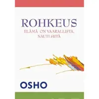 Osho, Rohkeus - elämä on vaarallista, nauti siitä