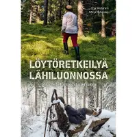 Löytöretkeilyä lähiluonnossa - Mikroretkeltä makrokokemuksia