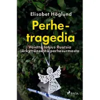 Höglund, Perhetragedia - Vaiettu totuus Ruotsia järkyttäneestä perhesurmasta