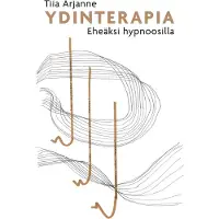 Arjanne, Ydinterapia - Eheäksi hypnoosilla