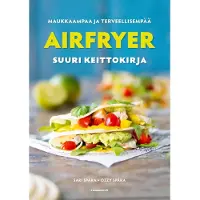 Readme.fi Sari Spåra: Airfryer - Suuri keittokirja - Parhaat reseptit
