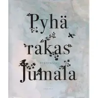 Pyhä rakas Jumala - Rukouksia