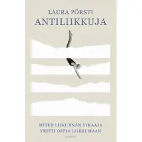 Pörsti, Antiliikkuja - Miten liikunnan vihaaja yritti oppia liikkumaan