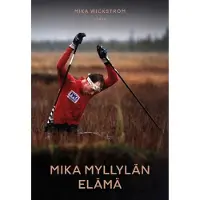 Wickström, Mika Myllylän elämä - 1969–2011