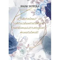 Seppola, Liiketalous- ja yhteiskuntatieteen tutkimusstrategiat ja -menetelmät - Opas pro gradu -tutkielmalle