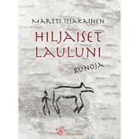 Issakainen Martti, Hiljaiset lauluni - Runoja
