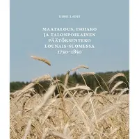 Laine, Maatalous, isojako ja talonpoikainen päätöksenteko Lounais-Suomessa 1750 - 1850