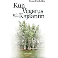 Puolukka, Kun Vegarus tuli Kajaaniin