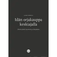 Suomalaisen Kirjallisuuden Seu Korpela, Idän orjakauppa keskiajalla - Ihmisryöstöt Suomesta ja Karjalasta