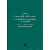 Laine, Aapisen ja katekismuksen tavaamisesta itsenäiseen lukemiseen - Rahvaan lukukulttuurin kehitys varhaismodernina aikana