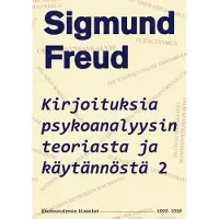 Freud, Kirjoituksia psykoanalyysin teoriasta ja käytännöstä 2 - 1899-1938