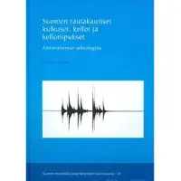 Rainio, Suomen rautakautiset kulkuset, kellot ja kelloriipukset - äänimaiseman arkeologiaa