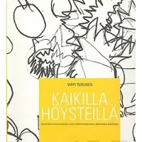Turunen, Kaikilla höysteillä - kokemuksia kehitysvammaisten nuorten elämänhallintataitojen opetuksesta ja oppimisesta