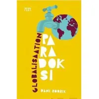 Rodrik, Globalisaation paradoksi - Miksi globaalit markkinat, valtiot ja demokratia eivät sovi yhteen?