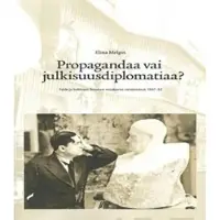 Melgin, Propagandaa vai julkisuusdiplomatiaa? - taide ja kulttuuri Suomen maakuvan viestinnässä 1937-52