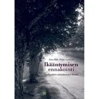 Mäki-Petäjä-Leinonen, Ikääntymisen ennakointi - vanhuuteen varautumisen keinot