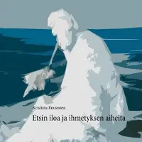 Ruusunen, Etsin iloa ja ihmetyksen aiheita