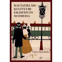 Herranen, Rautatieläiskultturi eilispäivän Suomessa
