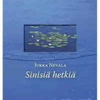 Jukka Nevala: Sinisiä hetkiä