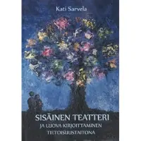 Sarvela, Sisäinen teatteri ja luova kirjoittaminen tietoisuustaitona