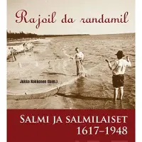 Rajoil da randamil - Salmi ja salmilaiset 1617-1948