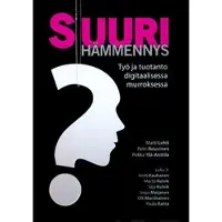 Lehti, Suuri hämmennys - työ ja tuotanto digitaalisessa murroksessa