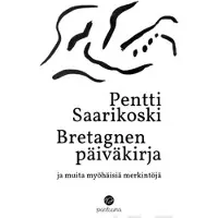 Saarikoski, Bretagnen päiväkirja - ja muita myöhäisiä merkintöjä