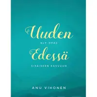 Vihonen, Uuden edessä - NLP-opas sisäiseen kasvuun