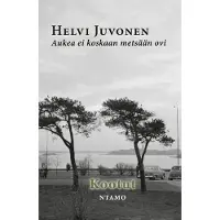 Juvonen, Aukea ei koskaan metsään ovi - Kootut