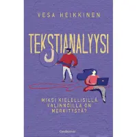 Heikkinen, Tekstianalyysi - Miksi kielellisillä valinnoilla on merkitystä?