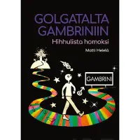 Helelä, Golgatalta Gambriniin - Hihhulista homoksi